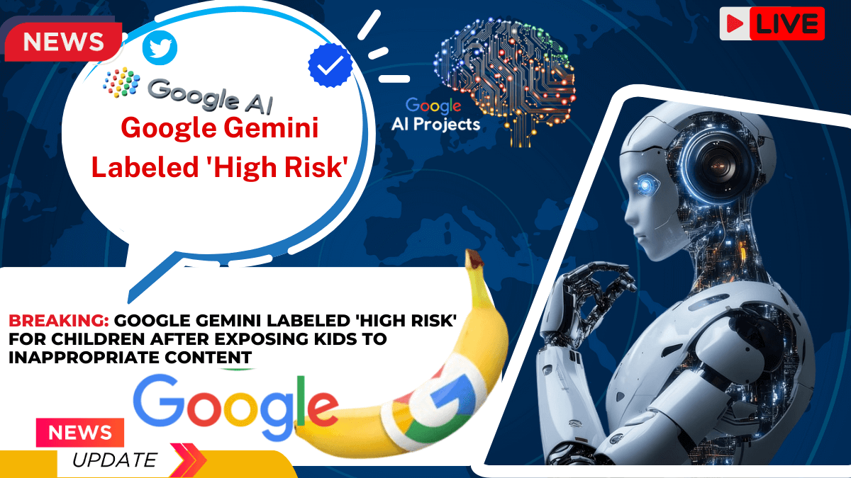 Breaking: Google Gemini High Risk For Children After Exposing Kids